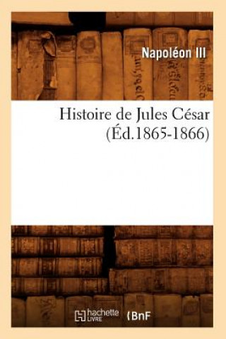 Kniha Histoire de Jules Cesar (Ed.1865-1866) Napoleon III
