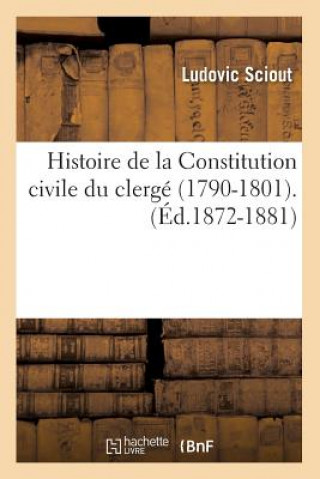 Carte Histoire de la Constitution Civile Du Clerge (1790-1801).(Ed.1872-1881) Ludovic Sciout