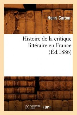 Kniha Histoire de la Critique Litteraire En France (Ed.1886) Henri Carton