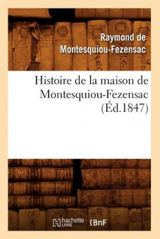 Buch Histoire de la Maison de Montesquiou-Fezensac, (Ed.1847) Raymond De Montesquiou-Fezensac