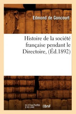 Książka Histoire de la Societe Francaise Pendant Le Directoire, (Ed.1892) Sans Auteur