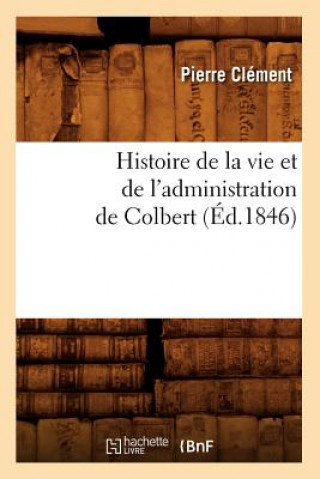 Книга Histoire de la Vie Et de l'Administration de Colbert (Ed.1846) Clement