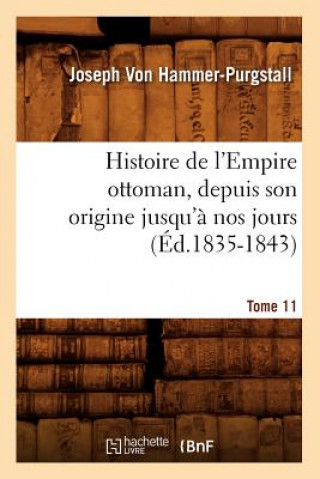 Carte Histoire de l'Empire Ottoman, Depuis Son Origine Jusqu'a Nos Jours. Tome 11 (Ed.1835-1843) Von Hammer Purgstall J
