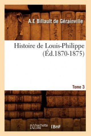 Kniha Histoire de Louis-Philippe. Tome 3 (Ed.1870-1875) Sans Auteur