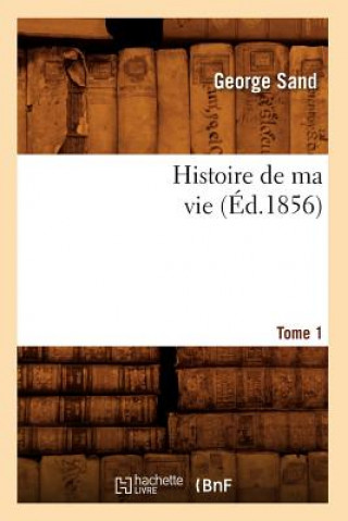 Buch Histoire de Ma Vie. Tome 1 (Ed.1856) Sand