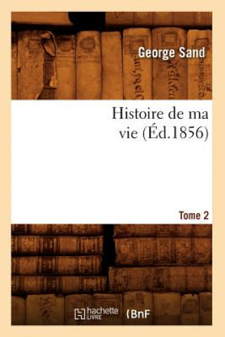 Kniha Histoire de Ma Vie. Tome 2 (Ed.1856) Sand