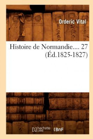 Carte Histoire de Normandie. Tome 27 (Ed.1825-1827) Orderic Vital