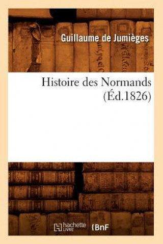 Carte Histoire Des Normands (Ed.1826) Guillaume De Jumieges