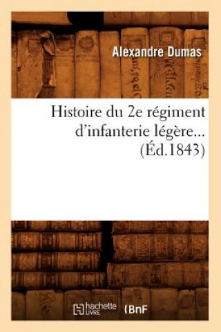 Knjiga Histoire Du 2e Regiment d'Infanterie Legere (Ed.1843) Alexandre Dumas