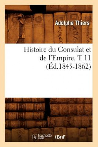 Libro Histoire Du Consulat Et de l'Empire. T 11 (Ed.1845-1862) Adolphe Thiers