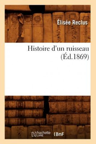 Książka Histoire d'Un Ruisseau (Ed.1869) Elisee Reclus