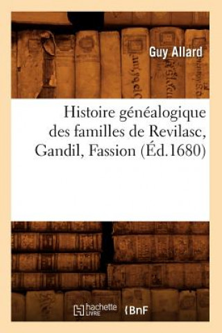 Książka Histoire Genealogique Des Familles de Revilasc, Gandil, Fassion, (Ed.1680) Guy Allard