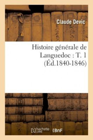 Книга Histoire Generale de Languedoc: T. 1 (Ed.1840-1846) Claude Devic