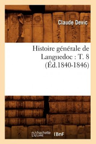 Carte Histoire Generale de Languedoc: T. 8 (Ed.1840-1846) Claude Devic