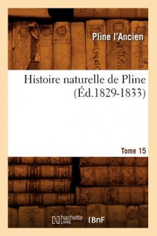 Kniha Histoire Naturelle de Pline. Tome 15 (Ed.1829-1833) Pline L' Ancien