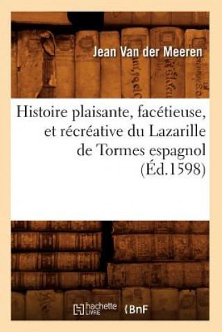 Knjiga Histoire Plaisante, Facetieuse, Et Recreative Du Lazarille de Tormes Espagnol (Ed.1598) Sans Auteur