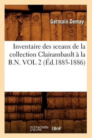 Książka Inventaire Des Sceaux de la Collection Clairambault A La B.N. Vol 2 (Ed.1885-1886) Germain Demay