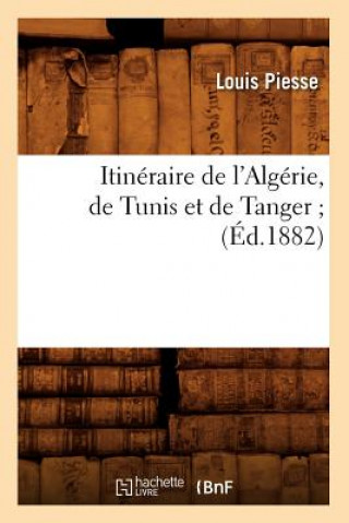 Kniha Itineraire de l'Algerie, de Tunis Et de Tanger (Ed.1882) Sans Auteur