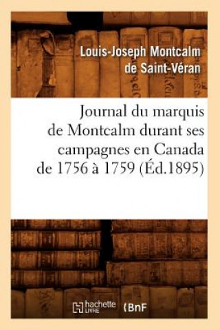 Carte Journal Du Marquis de Montcalm Durant Ses Campagnes En Canada de 1756 A 1759 (Ed.1895) Louis-Joseph Montcalm De Saint-Veran