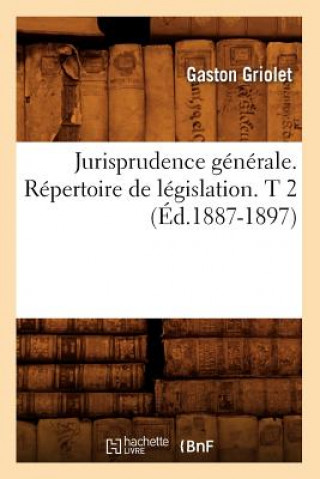 Kniha Jurisprudence Generale. Repertoire de Legislation. T 2 (Ed.1887-1897) Sans Auteur