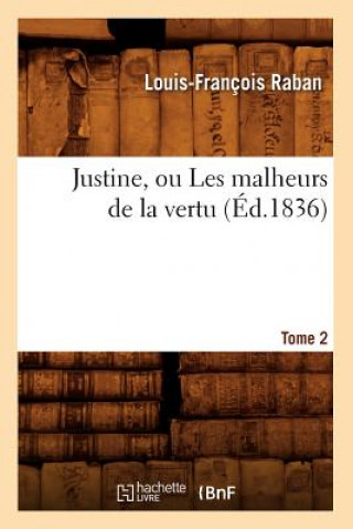 Kniha Justine, Ou Les Malheurs de la Vertu. Tome 2 (Ed.1836) Louis-Francois Raban