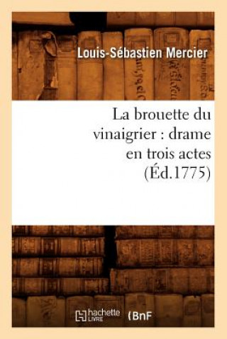 Книга La Brouette Du Vinaigrier: Drame En Trois Actes (Ed.1775) Mercier L S