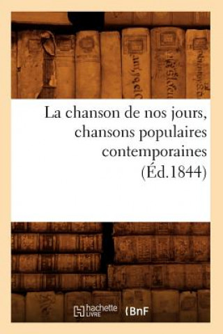Carte La Chanson de Nos Jours, Chansons Populaires Contemporaines (Ed.1844) Sans Auteur
