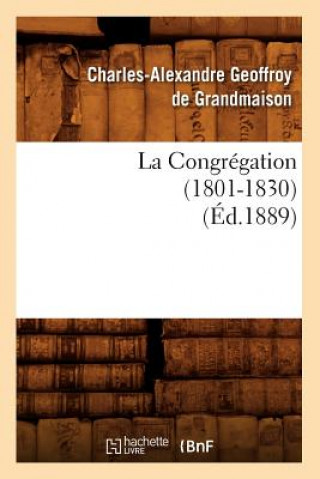 Книга La Congregation (1801-1830) (Ed.1889) Charles-Alexandre Geoffroy De Grandmaison