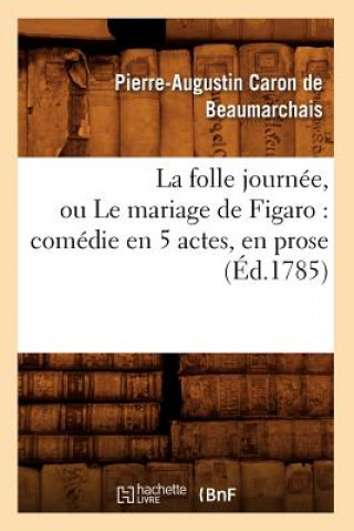 Kniha folle journee, ou Le mariage de Figaro Pierre Augustin Caron Beaumarchais