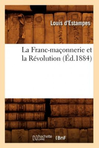 Carte La Franc-Maconnerie Et La Revolution (Ed.1884) Louis D' Estampes