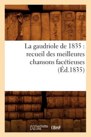 Książka La Gaudriole de 1835: Recueil Des Meilleures Chansons Facetieuses, (Ed.1835) Sans Auteur