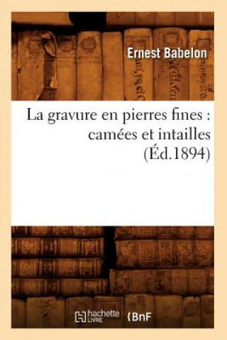 Carte La Gravure En Pierres Fines: Camees Et Intailles (Ed.1894) Ernest Babelon