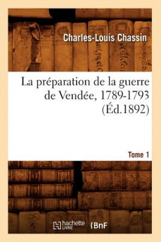 Carte Preparation de la Guerre de Vendee, 1789-1793. Tome 1 (Ed.1892) Charles-Louis Chassin