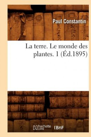Carte La Terre. Le Monde Des Plantes. 1 (Ed.1895) Paul Constantin