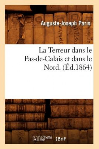 Carte La Terreur Dans Le Pas-De-Calais Et Dans Le Nord. (Ed.1864) Auguste-Joseph Paris