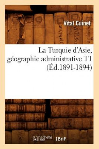 Carte La Turquie d'Asie, Geographie Administrative T1 (Ed.1891-1894) Vital Cuinet