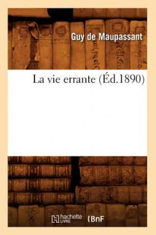 Kniha La Vie Errante (Ed.1890) Guy De Maupassant