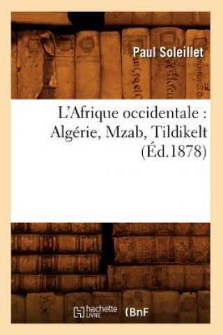 Carte L'Afrique Occidentale: Algerie, Mzab, Tildikelt (Ed.1878) Paul Soleillet