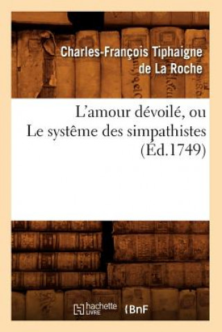 Kniha L'Amour Devoile, Ou Le Systeme Des Simpathistes, (Ed.1749) Charles-Francois Tiphaigne De La Roche