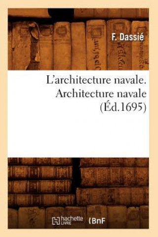 Kniha L'Architecture Navale. Architecture Navale (Ed.1695) F Dassie
