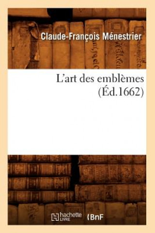 Kniha L'Art Des Emblemes, (Ed.1662) Claude-Francois Menestrier