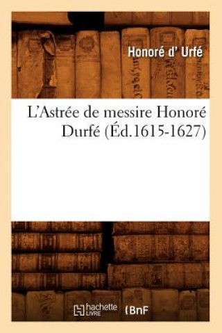 Book L'Astree de Messire Honore Durfe (Ed.1615-1627) Honore D' Urfe