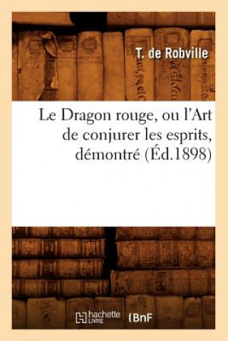Carte Le Dragon Rouge, Ou l'Art de Conjurer Les Esprits, Demontre (Ed.1898) T De Robville