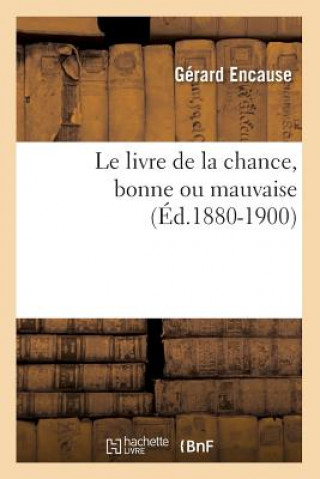 Libro Le Livre de la Chance, Bonne Ou Mauvaise (Ed.1880-1900) Gerard Encause