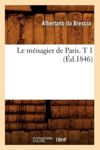 Βιβλίο Le Menagier de Paris. T 1 (Ed.1846) Albertano Da Brescia