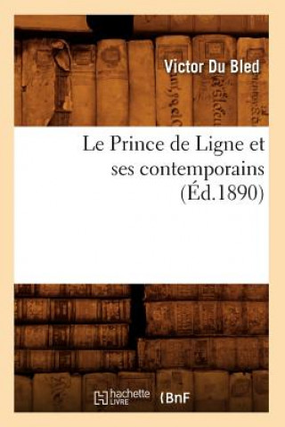 Carte Le Prince de Ligne Et Ses Contemporains (Ed.1890) Victor Du Bled