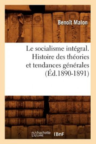 Knjiga Socialisme Integral. Histoire Des Theories Et Tendances Generales (Ed.1890-1891) Benoit Malon