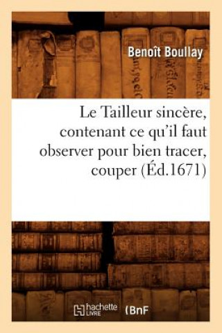 Carte Le Tailleur Sincere, Contenant Ce Qu'il Faut Observer Pour Bien Tracer, Couper (Ed.1671) Benoit Boullay