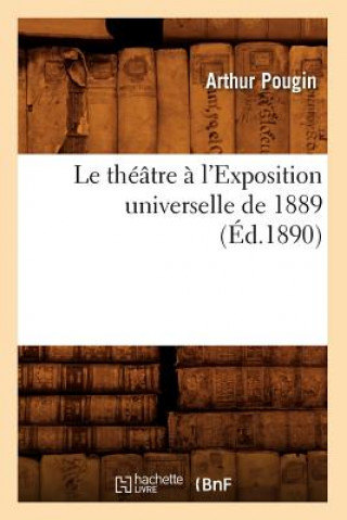 Książka Le Theatre A l'Exposition Universelle de 1889 (Ed.1890) Arthur Pougin