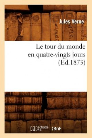 Kniha Tour Du Monde En Quatre-Vingts Jours (Ed.1873) Jules Verne